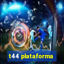 t44 plataforma